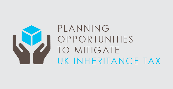 Planning opportunities to mitigate UK Inheritance Tax