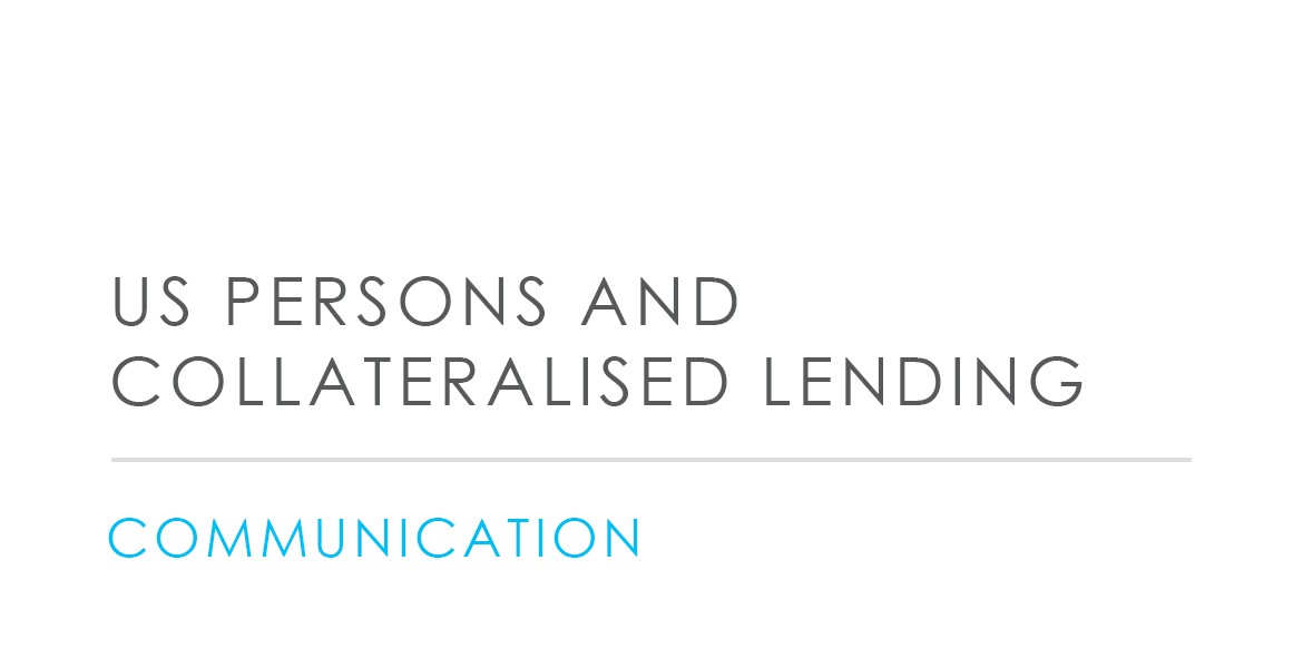 US Persons and Collateralised Lending