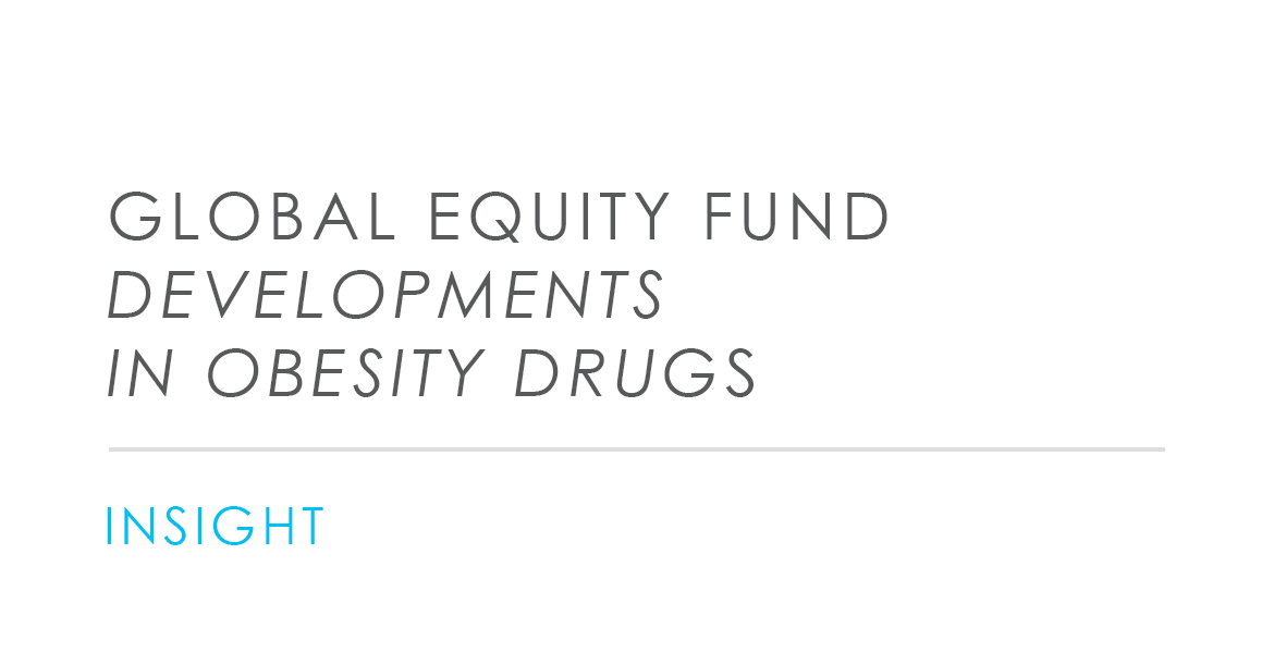 Global Equity Fund <i>- Developments in obesity drugs</i>