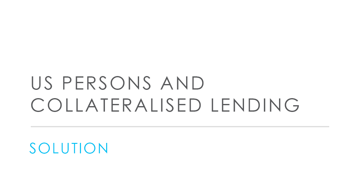 US Person and Collateralised Lending